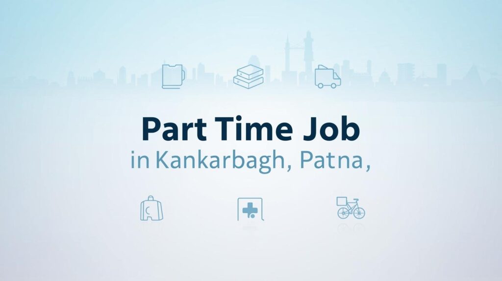 part time job in kankarbagh patna